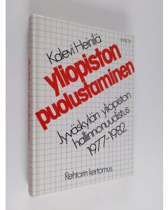 Kirjailijan Kalevi Heinilä käytetty kirja Yliopiston puolustaminen : Jyväskylän yliopiston hallinnonuudistus 1977-1982 : rehtorin kertomus