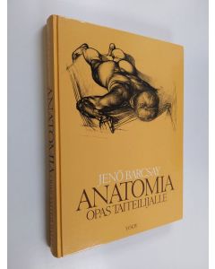 Kirjailijan Jenö Barcsay käytetty kirja Anatomia : opas taiteilijalle