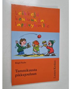 Kirjailijan Birgit Fuchs käytetty kirja Leikkejä kouluun ja lapsiryhmille