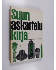 Kirjailijan Waldemar Bühler käytetty kirja Suuri askartelukirja 3