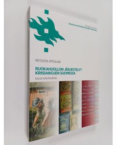 käytetty kirja Petusta pitsaan : Ruokahuollon järjestelyt kriisiaikojen Suomessa