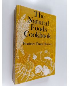 Kirjailijan Beatrice Trum Hunter käytetty kirja The Natural Foods Cookbook