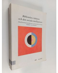 käytetty kirja Biblioteken, kulturen och den sociala intelligensen : aktuell forskning inom biblioteks- och informationsvetenskap