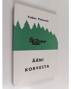 Kirjailijan Veikko Pitkämäki käytetty kirja Ääni korvesta : 1 osa eli Rauhalasta tulee asutustilallinen