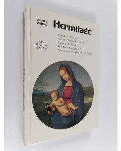 käytetty kirja Hermitage : Primitive culture - Art of classical antiquity - Russian culture - Western European art - Art of the peoples of the East