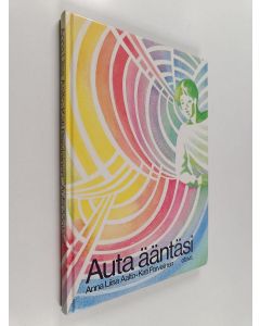 Kirjailijan Anna-Liisa Aalto & Kati Parviainen käytetty kirja Auta ääntäsi : äänenkäyttäjän käsikirja