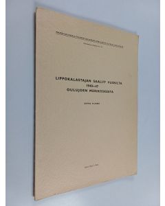Kirjailijan Seppo Hurme käytetty kirja Lippokalastajan saaliit vuosilta 1940-47 Oulujoen Merikoskesta