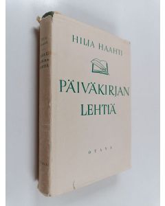 Kirjailijan Hilja Haahti käytetty kirja Päiväkirjan lehtiä : kolme julistajaa