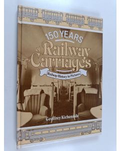 Kirjailijan G. M. Kichenside käytetty kirja 150 Years of Railway Carriages