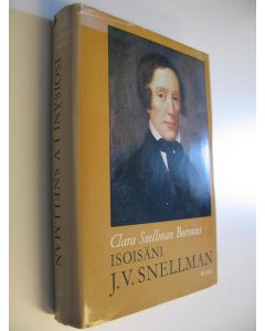 Kirjailijan Clara Snellman-Borenius käytetty kirja Isoisäni J. V. Snellman : Lähikuva