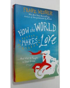 Kirjailijan Franz Wisner käytetty kirja How the World Makes Love