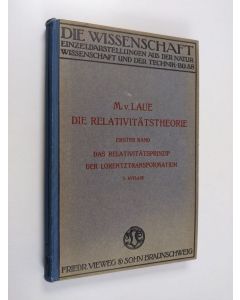 Kirjailijan M. von Laue käytetty kirja Die Relativitätstheorie, erster band : Das Relativitätsprinzip der Lorentztransformation