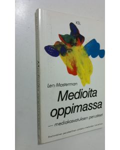 Kirjailijan Len Masterman käytetty kirja Medioita oppimassa : mediakasvatuksen perusteet