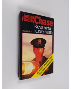 Kirjailijan James Hadley Chase käytetty kirja Kova hinta kuolemasta : salapoliisiromaani