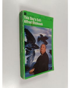 Kirjailijan Alfred Hitchcock käytetty kirja This day's evil : Alfred Hitchcock