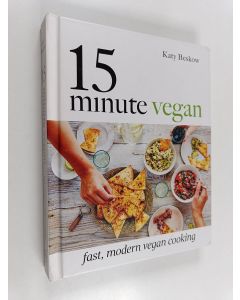 Kirjailijan Katy Beskow käytetty kirja 15 minute vegan : fast, modern vegan cooking