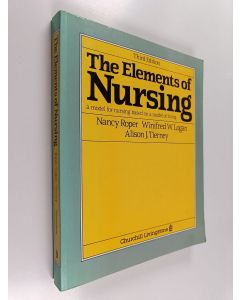 Kirjailijan Nancy Roper käytetty kirja The elements of nursing : a model for nursing based on a model of living