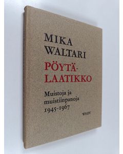 Kirjailijan Mika Waltari käytetty kirja Pöytälaatikko : muistoja ja muistiinpanoja, 1945-1967