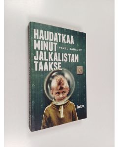 Kirjailijan Pavel Sanajev käytetty kirja Haudatkaa minut jalkalistan taakse