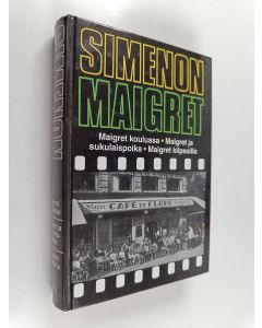Kirjailijan Georges Simenon käytetty kirja Maigret koulussa ; Maigret ja sukulaispoika ; Maigret kilpasilla : komisario Maigret'n tutkimuksia