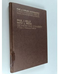 Kirjailijan Paul J. Kelly käytetty kirja Geometry and convexity : a study in mathematical methods