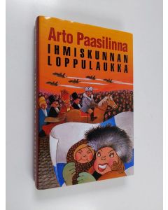 Kirjailijan Arto Paasilinna käytetty kirja Ihmiskunnan loppulaukka