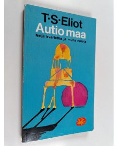 Kirjailijan T. S. Eliot käytetty kirja Autio maa : neljä kvartettia ja muita runoja