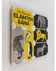 Kirjailijan Carl Weismann käytetty kirja Eläinten ääniä (ei sisällä äänilevyjä)