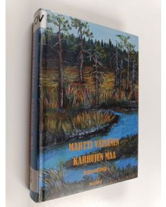 Kirjailijan Martti Väisänen käytetty kirja Karhujen maa : eränovelleja