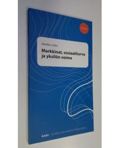 Kirjailijan Markku Lehto käytetty kirja Markkinat, sosiaaliturva ja yksilön voima (UUSI)