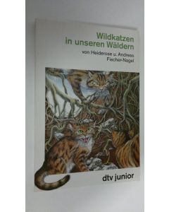 Kirjailijan veli Andreas & Heiderose Fischer-Nagel käytetty kirja Wildkatzen in unseren Wärldern (ERINOMAINEN)