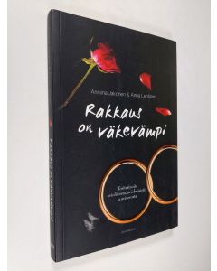 Kirjailijan Anniina Jakonen käytetty kirja Rakkaus on väkevämpi : tositarinoita avioliitosta, aviokriisistä ja avioerosta