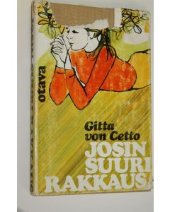Kirjailijan Gitta von Cetto käytetty kirja Josin suuri rakkaus