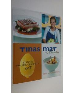Kirjailijan Tina Nordström käytetty kirja Tinas mat : 50 recept från programmet i SVT