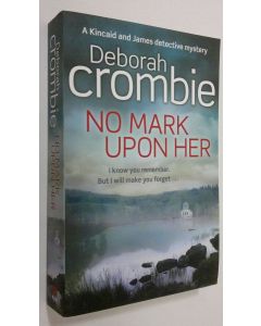 Kirjailijan Deborah Crombie käytetty kirja No Mark Upon Her (UUDENVEROINEN)