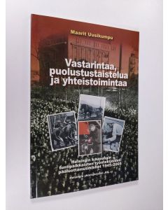Kirjailijan Maarit Uusikumpu käytetty kirja Vastarintaa, puolustustaistelua ja yhteistoimintaa : Helsingin kaupungin tuntipalkkaisten työntekijöiden pääluottamusmiehet 1945-2005