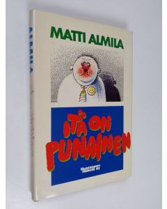 Kirjailijan Matti Almila käytetty kirja Itä on punainen : pakinoita