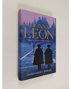 Kirjailijan Donna Leon käytetty kirja Oman käden oikeus : komisario Guido Brunettin tutkimuksia