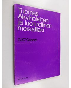 Kirjailijan D. J. O'Connor käytetty kirja Tuomas Akvinolainen ja luonnollinen moraalilaki