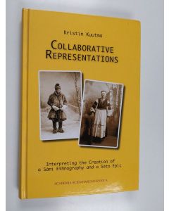 Kirjailijan K. Kuutma käytetty kirja Collaborative representations : interpreting the creation of a Sámi ethnography and a Seto epic