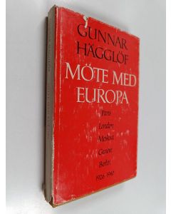 Kirjailijan Gunnar Hägglöf käytetty kirja Möte med Europa : Paris - London - Moskva - Geneve - Berlin, 1926-1940