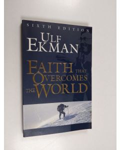 Kirjailijan Ulf Ekman käytetty kirja Faith That Overcomes the World