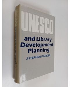 Kirjailijan J. Stephen Parker käytetty kirja Unesco and library development planning
