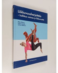 Kirjailijan Mika Pihlman käytetty kirja Liikkuvuusharjoittelu : hallittua voimaa ja liikkuvuutta