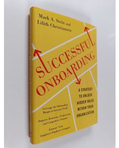 Kirjailijan Mark Stein & Lilith Christiansen käytetty kirja Successful Onboarding : Strategies to Unlock Hidden Value Within Your Organization