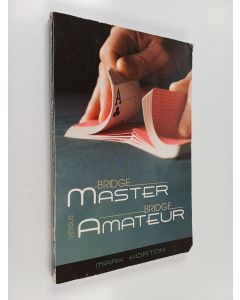 Kirjailijan Mark Horton käytetty kirja Bridge Master Versus Bridge Amateur