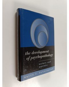 Kirjailijan bruce F. Pennington käytetty kirja The development of psychopathology : nature and nurture