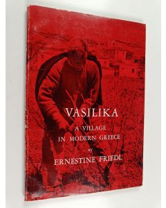 Kirjailijan Ernestine Friedl käytetty kirja Vasilika : a village in modern Greece