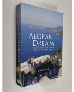 Kirjailijan Dario Ciriello käytetty kirja Aegean Dream : The true story of a year on the 'Mamma Mia' island