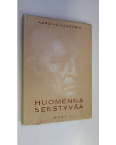 Kirjailijan Aaro Hellaakoski käytetty kirja Huomenna seestyvää : runoja
